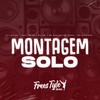 Montagem Solo (Explicit) - DJ LKS 067&Mc G3&MC GW&MC Novinho da Praça&Mc Magrinho