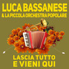 Lascia tutto e vieni qui - Luca Bassanese