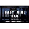 BABY GIRL BAD (Explicit) - Blacc