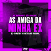 As amiga da minha ex (Explicit) - MC SATI MARCONEX&DJ Gu Neto&DJ Metralha Original&Mc Magrinho