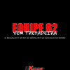 Equipe 62 - Vem Trepadeira (Explicit) - DJ BRUNINHO 17&Mc Neguinho do Morro&MC MT&MC Brooklyn