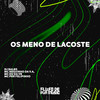 Os Meno de Lacoste (Explicit) - DJ Balbs&Mc Neguinho da V.A&Mc Prr Felipinho&MC DU DA VB