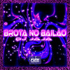 BROTA NO BAILÃO (Explicit) - Dj Jaja