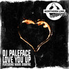 Love You Up (Wittyboy Remix) - DJ Paleface&Mark Dwane&Wittyboy&Mark Dwayne