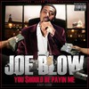 You Should Be Paying Me (Explicit) - Joe Blow&Young Lox&Dru Down&Ap9