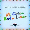 Mi Chica Esta Loca - Matt Hunter