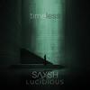 timeless (feat. Lucidious) (Explicit) - Saysh&Lucidious