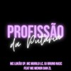 Profissão da Putaria (Explicit) - DJ Bruno Nasc&MC LUKÃO SP&Mc Murilo LC&MC MENOR DAN ZL