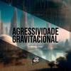 Agressividade Gravitacional (Explicit) - Dj G Silva&DJ Thiago Mendes