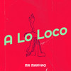 A Lo Loco - Mr Manyao