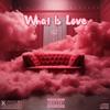 What Is Love (Explicit) - C.K