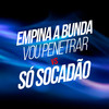 EMPINA A BUNDA VOU PENETRAR x SÓ SOCADÃO (Explicit) - DJ SORRISO BXD