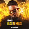 Senhor dos Mundos (Explicit) - MC Nego Street