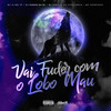Vai Fuder Com o Lobo Mau (Explicit) - dj jl do tp&DJ VINICIN DO CONCÓRDIA&DJ RENAN DA BL&MC GORDINHO DO CATARINA