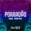 Porradão na Xota (Explicit) - Dj Seth&DJ MXRSHAL ZN&FreesTyle Sounds&Mc Dobella