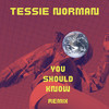 You should know (Silver Remix Radio Edit) - Tessie Norman