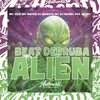 Beat Derruba Alien (Explicit) - DJ MANEL 062&MC ZKW&mc mayra&Jn 051&DJ Nonato
