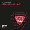 Left the Club Tipsy - Kruel Intentions