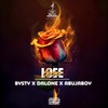 Lose (Explicit) - Bysty&Dalone&Abujaboy