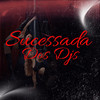 SUCESSADAS DOS DJS (Explicit) - DJ LP