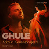 Ghule - Abby V&Ricky Kej&Sona Mohapatra
