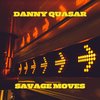 Savage Moves - Danny Quasar