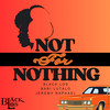 Not for Nothing - Black Los&Bari Lutalo&Jeremy Raphael