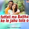 Fatfati Ma Baitha Ke Le Jahu Tola O - Vinod Kumar Yadav&Sunita Sahu
