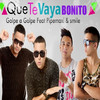 Que Te Vaya Bonito - Golpe a Golpe&Pipemaxi&Smile