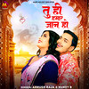 Tu Hi Hamar Jaan Ho - Ankush Raja&Huney B