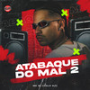 Atabaque do Mal 2 (Explicit) - MC ZL&HALC DJ