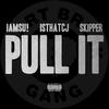 Pull It (feat. IAMSU! & HBK Gang) (Explicit) - Skipper&IsthatCJ&Iamsu!&HBK Gang