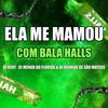 ELA ME MAMOU COM BALA HALLS (feat. DJ MENOR DO FLORIDA & DJ HENRIQUE DE SÃO MATEUS|Explicit) - DJ Redy&DJ MENOR DO FLORIDA&Dj Henrique De São Mateus