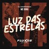 Luz das Estrelas (Explicit) - Mc Duka&DJ Andromeda