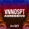 Vnndspt Agressivo (Explicit) - DjLzr o Brabo&FreesTyle Sounds&MC 2D&MC 3D&Mc Denny