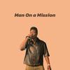 Man On a Mission (Explicit) - AMS The lost son