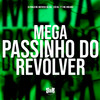 Mega Passinho do Revólver (Explicit) - DJ Pablo RB&Dj Matheus da Sul&DJ Léo da 17&Mc Jholoko