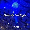 Cinderella Soul Train - Poon