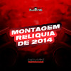 Montagem Relíquia de 2014 (Explicit) - DJ Rk Original&Mc Mendes