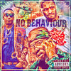 No Behaviour (Explicit) - Milli Major&Paper Pabs&Nasty Jack