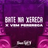 Bate na Xereca X Vem Perereca (Explicit) - Dj menor z4&FreesTyle Sounds&MC Dricka&MC Vukvuk