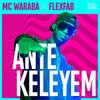 Antekeleyem - Mc Waraba&Flexfab