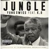 Jungle (Explicit) - Yung Swiss&K.O