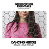 Make Love To Me - Dancing Heroes
