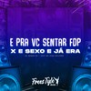 E pra Vc Sentar Fdp X e Sexo e Já Era (Explicit) - Dj menor z4&FreesTyle Sounds&MC Zudo Boladão
