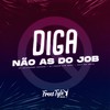 Diga Não As Do Job (Explicit) - Dj Guilherme Borges&djpedrothebest&FreesTyle Sounds&Mc DDVS