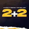 2+2 (Explicit) - Destiny The Real Boy&Lultokii