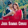 Jaba Samma Chhau - Kiran Nepali&Sanup Poudel&Aakanshya Bashyal