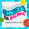 Onda da Balinha (Explicit) - DJ Gordão Zs&Mc Menor Dk&DJ Caldas