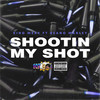 Shootin My Shot (Explicit) - King Mexy&Beano Marley&PALE1080&Tyler Jamal Robinson&Anthony Velazquez